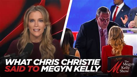 Here S What Chris Christie Said To Megyn Kelly During A GOP Debate