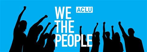 We The People Campaign American Civil Liberties Union