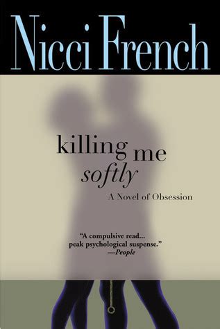 Killing Me Softly by Nicci French | Goodreads