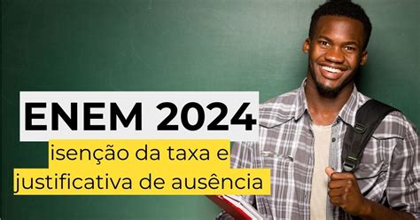 Taxa De Inscrição Enem 2024 - Enem 2024: isenção da taxa e justificativa de ausência