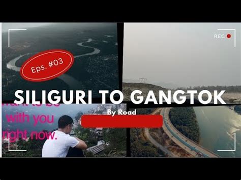 Siliguri To Gangtok By Road Siliguri To Gangtok Road Trip By Bus