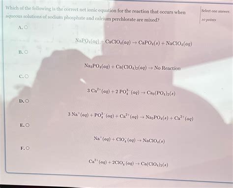 Solved Which Of The Following Is The Correct Net Ionic Equation For The Course Hero