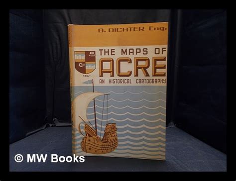 The maps of Acre : an historical cartography by Dichter, B.: (1973 ...