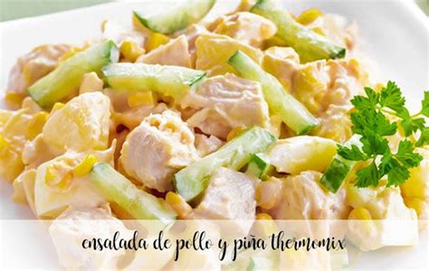 Ensalada de pollo y piña con thermomix Recetas para Thermomix