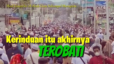 Guru Sekumpul Di Haul Ke Yang Dibuka Untuk Umum Luapan Jemaah