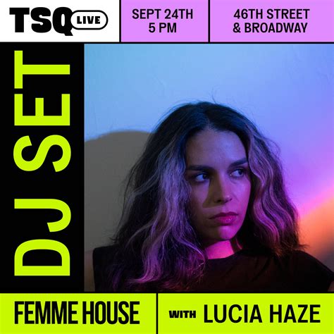 TSQ LIVE Presents: DJ Sets with FEMME HOUSE featuring Lucia Haze