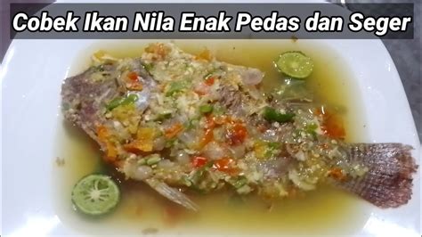 RESEP COBEK IKAN NILA YANG ENAK PEDAS DAN SEGER BIKIN KETAGIHAN