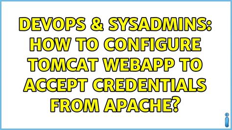 DevOps SysAdmins How To Configure Tomcat WebApp To Accept