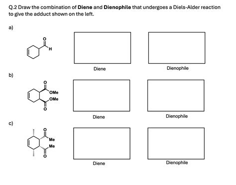 solved draw  combination  diene  dienophile  cheggcom