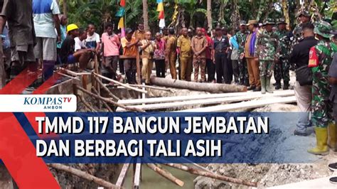 Tmmd Bangun Jembatan Dan Berbagi Tali Asih Di Dua Desa Youtube