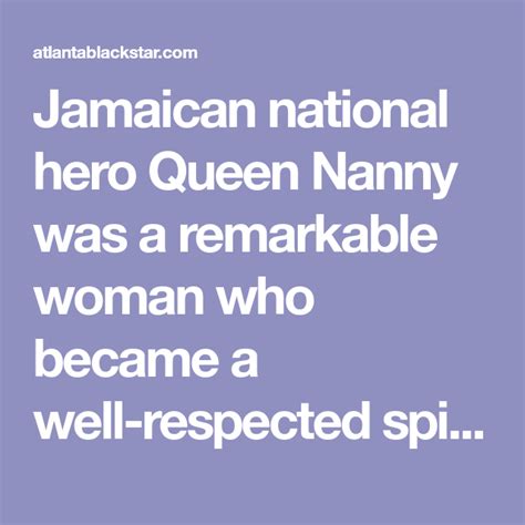 Jamaican National Hero Queen Nanny Was A Remarkable Woman Who Became A