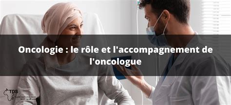 Cancer le rôle de l oncologue et du chirurgien