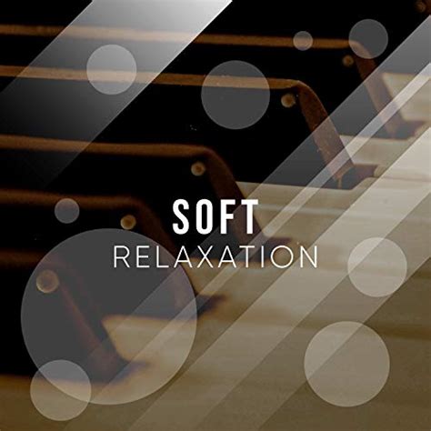 # Soft Relaxation by Gentle Piano Music on Amazon Music Unlimited