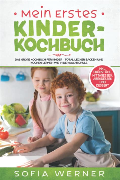 Mein Erstes Kinderkochbuch Das Gro E Kochbuch F R Kinder Total