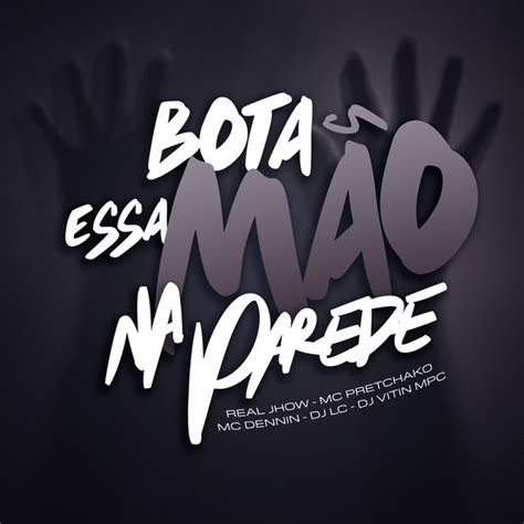 Bota Essa M O Na Parede Single By Mc Pretchako Spotify