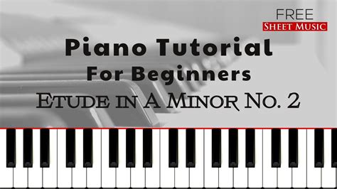 Etude In A Minor No Piano Tutorial For Beginners Free Sheet Music