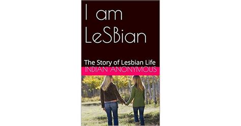 I Am Lesbian The Story Of Lesbian Life By Indian Anonymous