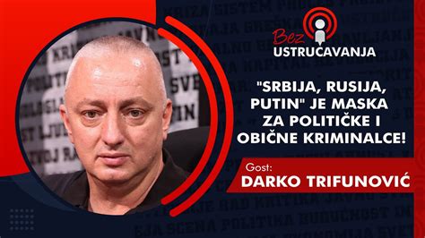 Bez Ustru Avanja Darko Trifunovi Srbija Rusija Putin Je Maska Za