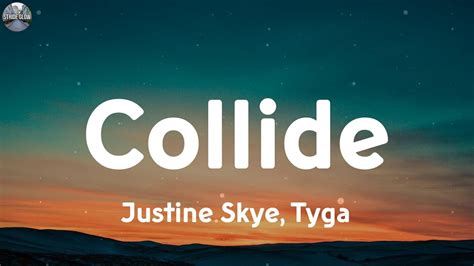 justine skye tyga collide lyrics youtube