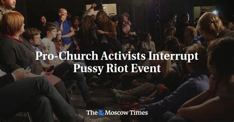 Pro Church Activists Interrupt Pussy Riot Event