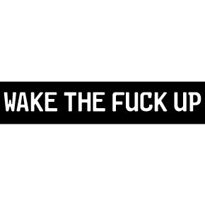 Wake The Fuck Up Sticker
