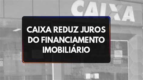 CAIXA reduz Taxa de Juros para Financiamento Imobiliário CRECI BA