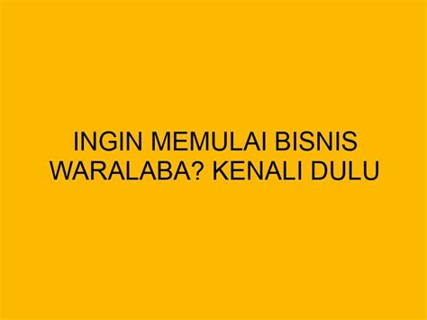 Ingin Memulai Bisnis Waralaba Kenali Dulu Keuntungan Dan Kekurangannya