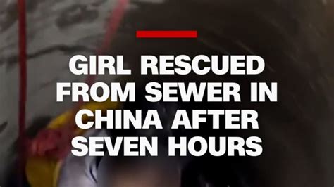 girl rescued  sewer  china   hours cnn