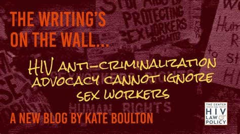 The Writings On The Wall Hiv Anti Criminalization Advocacy Cannot