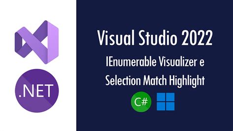 Novidades Do Visual Studio 2022 Ienumerable Visualizer E Selection