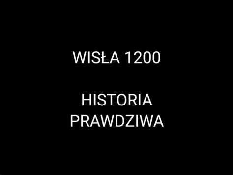 Wisła 1200 historia prawdziwa YouTube