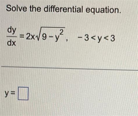 Solved Solve The Differential Equation Dxdy 2x9−y2 −3