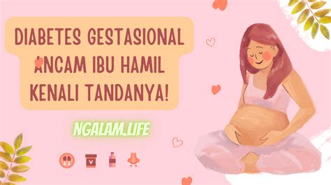 Diabetes Gestasional Ancam Ibu Hamil Ini Tandanya Ngalam Life