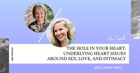 The Hole In Your Heart The Heart Issues Surrounding Sex Love And Intimacy Dr Carol Ministries