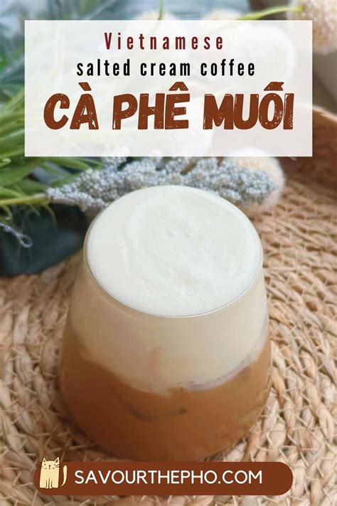 Vietnamese Salted Cream Coffee Ca Phe Muoi Vietnamese Coffee Recipe