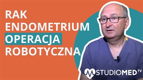 Rak Endometrium Jak Wygl Da Operacja Robotyczna Youtube