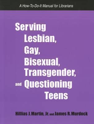 Serving Lesbian Gay Bisexual Transgender And Questioning Teens A How To Do It Manual For