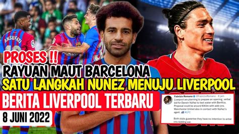 PROSES RAYUAN MAUT BARCELONA SATU LANGKAH NUNEZ MENUJU LIVERPOOL