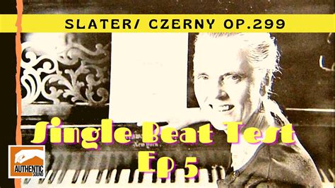 Single Beat Test Ep 5 Vivien Harvey Slater Carl Czerny Opus 299