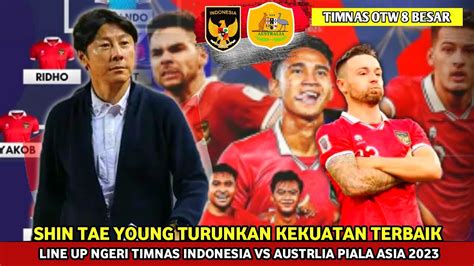 STY TURUNKAN KEKUATAN TERBAIK Line Up Ngeri Timnas Indonesia Vs