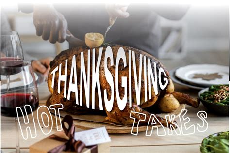 Thanksgiving Hot Takes The Wood Word