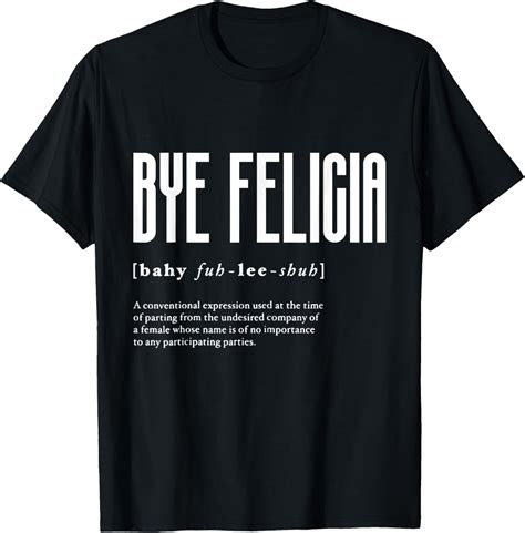 Bye Felicia Definition Parting Meaning Pessimist Farewell T Shirt