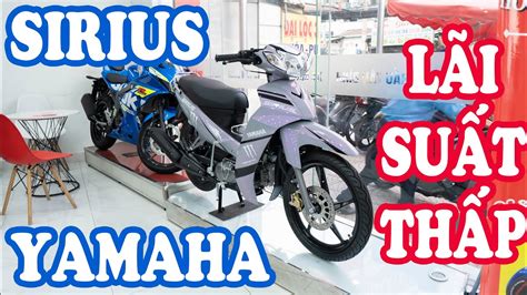 Sirius Yamaha Xám Ánh Tim Lãi Suất Cực Thấp Giảm Giá Thả Ga YouTube