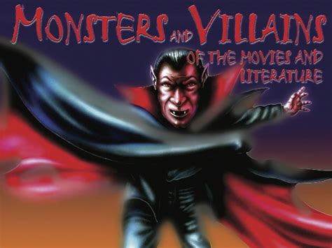 Monsters And Villains Of The Movies And Literature