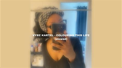 VYBZ KARTEL COLOURING THIS LIFE Slowed YouTube