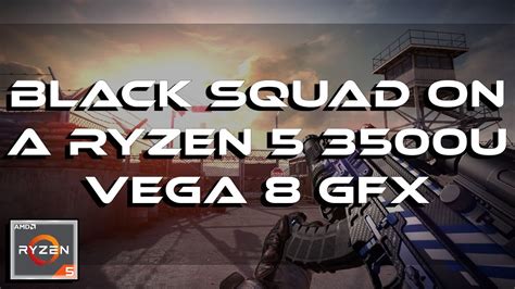 Black Squad Gameplay On A Ryzen U Vega Gfx Gb Ram Youtube