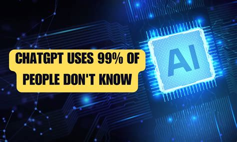 Unveiling the Hidden Secrets: 6 Mind Blowing ChatGPT Uses 99% of People ...