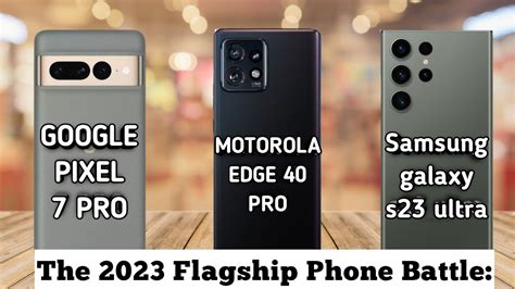 2023 Flagship Showdown Google Pixel 7 Pro Vs Motorola Edge 40 Pro Vs