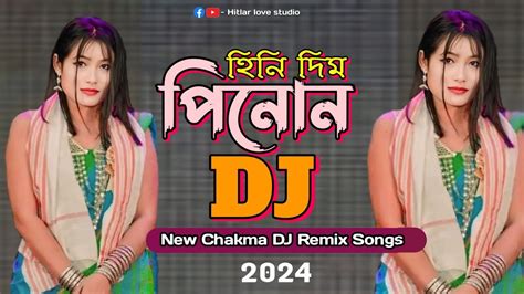 Rayon O Pinon DJ Chakma Songs New Chakma DJ Songs 2024 Dj Remix