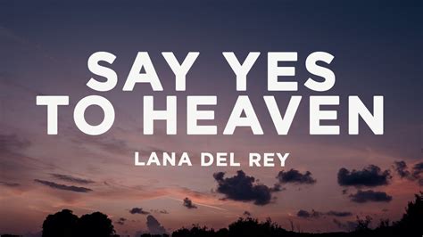 Lana Del Rey Say Yes To Heaven Lyrics Youtube Music